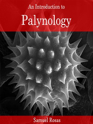 An Introduction To Palynology By Samuel Rosas · OverDrive: Free Ebooks ...